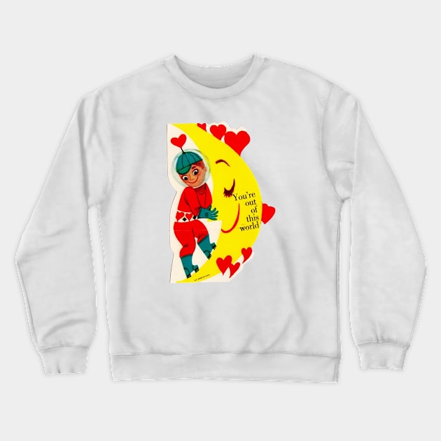 Valentine—You're Out of This World Crewneck Sweatshirt by Eugene and Jonnie Tee's